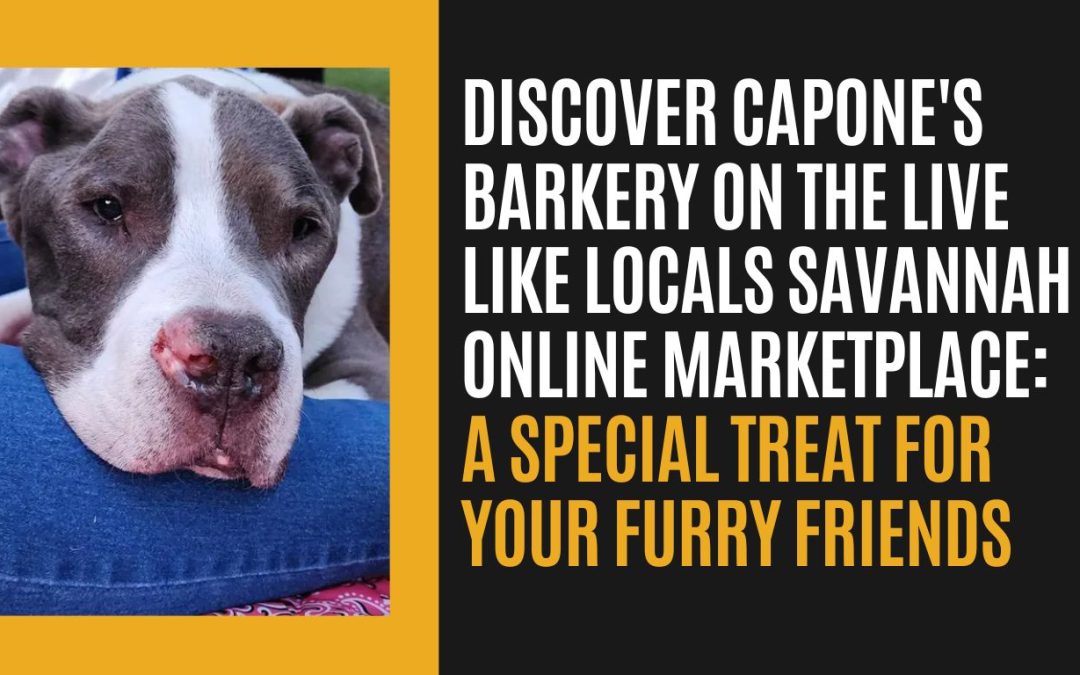 Discover Capone’s Barkery on the Live Like Locals Savannah Online Marketplace: A Special Treat for Your Furry Friends